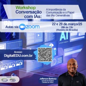 DigitalEDU - Workshop de Conversação com IAs: A Importância da Comunicação e o Papel das IAs Generativas